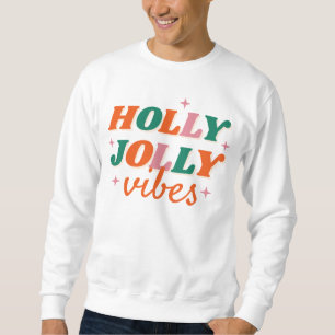 Fun Holly Jolly Vibes Christmas Design Sweatshirt