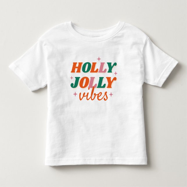 Fun Holly Jolly Vibes Christmas Design Toddler T-shirt (Front)