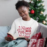 Fun Home For The Holidays Christmas Sweatshirt<br><div class="desc">Festive home for the holidays typography designed t-shirt. Going home for Christmas,  Hanukkah,  Kwanzaa or whatever you may celebrate,  jazz up your excitement with this cool fun sweat shirt. From men,  women and kids who are excited about going home.</div>