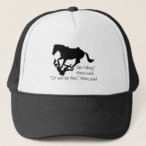 Fun Horse Back Riding Quote Go Riding They Said Trucker Hat