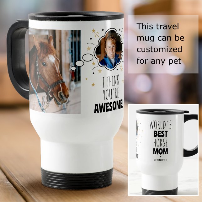 Fun Horse Mom Thought Bubble Any Pet Photo Travel Mug (Creator Uploaded)