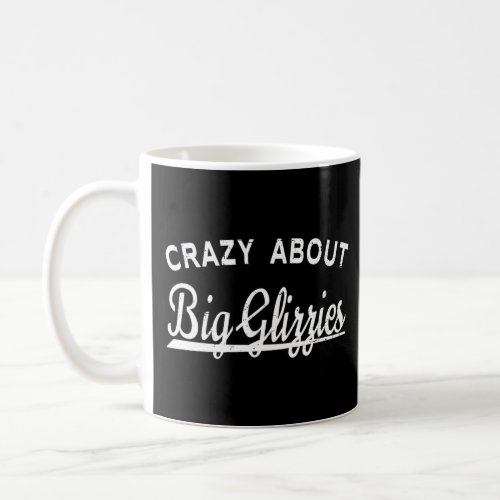 Fun Hot Dog  Quote  Crazy About Big Glizzies  Coffee Mug