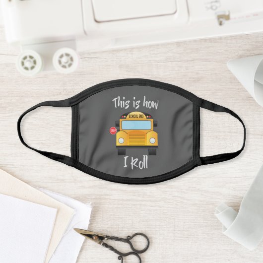 Fun, How I Roll School Bus Driver Face Mask (Insitu)