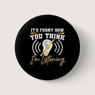 Fun How You Think I'm Listening Asl Deaf Awareness Button