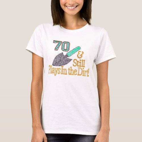 Fun Humor Gardening 70th Birthday Gift for HER HIM T_Shirt