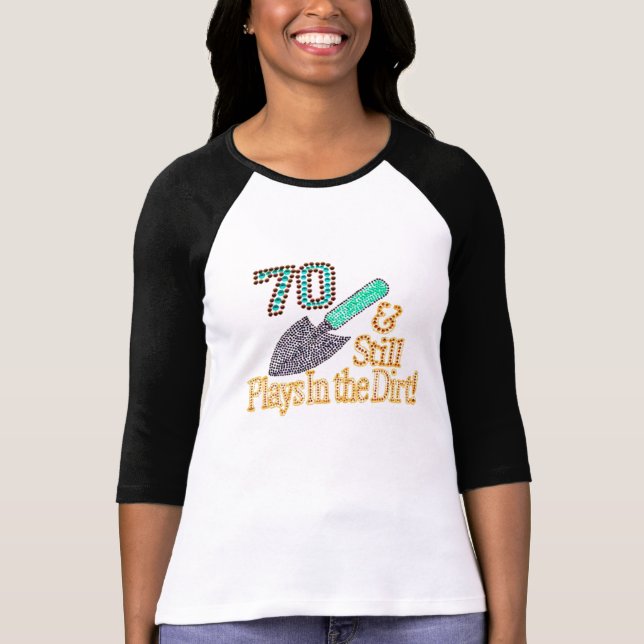 Fun Humor Gardening 70th Birthday Gift for HER HIM T-Shirt (Front)