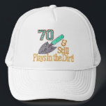 Fun Humor Gardening 70th Birthday Gift for HER HIM Trucker Hat<br><div class="desc">" 70 & still plays in the dirt " birthday gift ideas for the FABULOUS HER or HIM WHO STILL PLAYS IN THE DIRT! Styles and colors at your choice!</div>