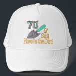 Fun Humor Gardening 70th Birthday Gift for HER HIM Trucker Hat<br><div class="desc">" 70 & still plays in the dirt " birthday gift ideas for the FABULOUS HER or HIM WHO STILL PLAYS IN THE DIRT! Styles and colors at your choice!</div>