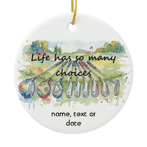 Fun Humor Golf Golfing Quote Life Choices Ceramic Ornament