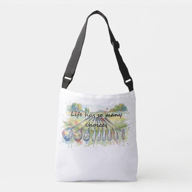 Fun Humor Golf Golfing Quote Life Choices Crossbody Bag (Front)