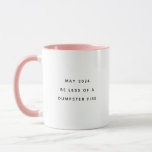 Fun Humor Quote Dumpster Fire Funny Coffee Mug<br><div class="desc">May 2023 Be Less of a Dumpster Fire. Funny coffee mug with minimalist,  modern typography. Great coworker gift!</div>