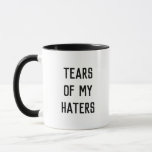 Fun Humor TEARS OF MY HATERS Mug<br><div class="desc">Fun modern typography reads TEARS OF MY HATERS in a minimalist,  cool and trendy black and white design.</div>