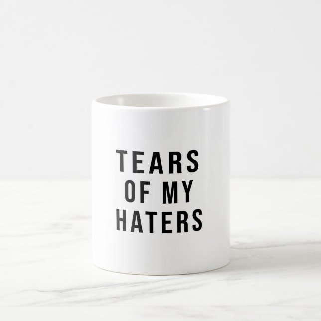 Fun Humor TEARS OF MY HATERS Mug (Center)