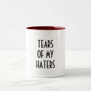 Fun Humor TEARS OF MY HATERS  Two-Tone Coffee Mug