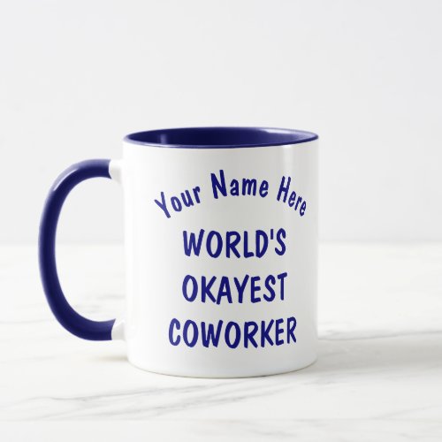Fun Humor Worlds Okayest Coworker Custom Text Mug