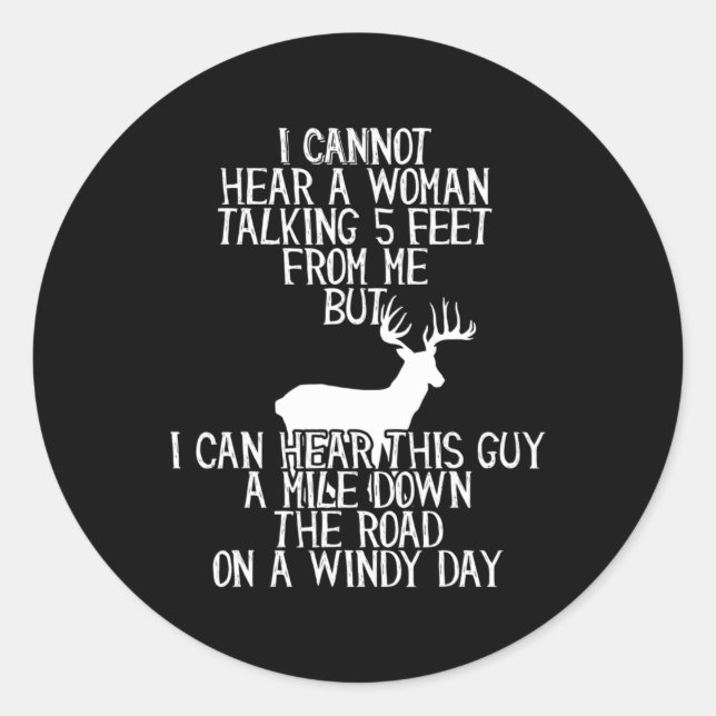 Fun Hunting  For Hunters Who Have Selective Hearin Classic Round Sticker (Front)