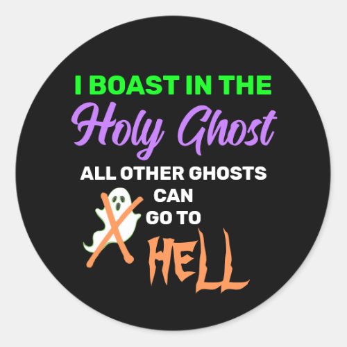 Fun I BOAST IN THE HOLY GHOST Classic Round Sticker