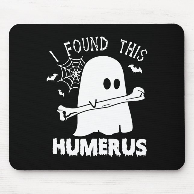Fun I Found This Humerus Boo Ghost Halloween Costu Mouse Pad (Front)