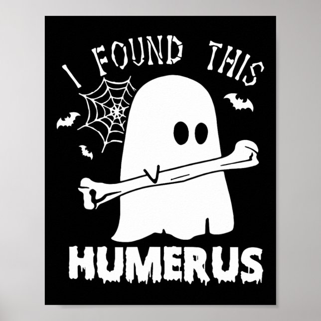 Fun I Found This Humerus Boo Ghost Halloween Costu Poster (Front)