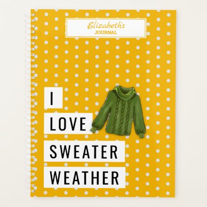 Fun I LOVE SWEATER WEATHER Typography Custom Planner