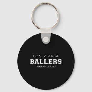 Fun I Only Raise Byllers Dad Bysketbyll Coach Spor Keychain