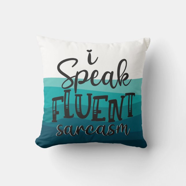 Fun I speak fluent sarcasm blue waves Throw Pillow (Front)