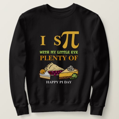 Fun I SPY PLENTY OF PIE Happy Pi Day Sweatshirt