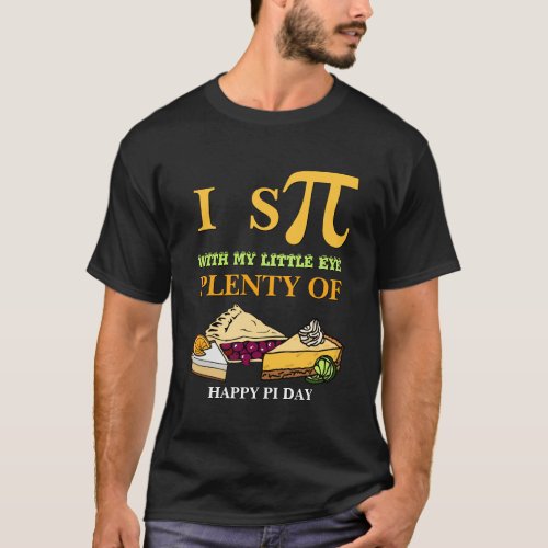 Fun I SPY PLENTY OF PIE Happy Pi Day T_Shirt