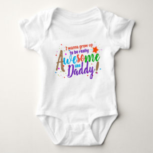 Fun I Wanna be Awesome like My Daddy Baby Bodysuit