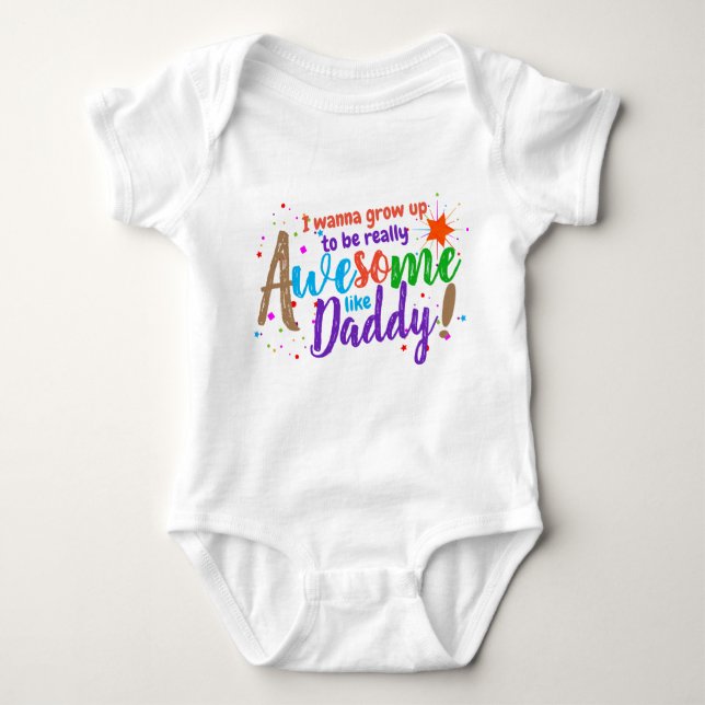 Fun I Wanna be Awesome like My Daddy Baby Bodysuit (Front)
