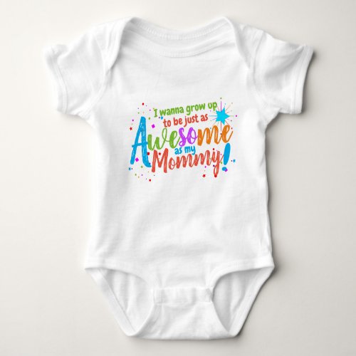 Fun I Wanna be Awesome like My Mommy Baby Bodysuit