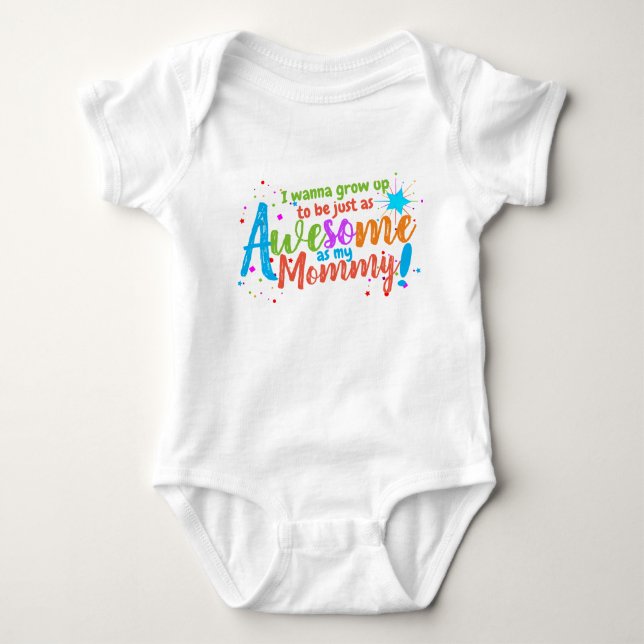 Fun I Wanna be Awesome like My Mommy Baby Bodysuit (Front)