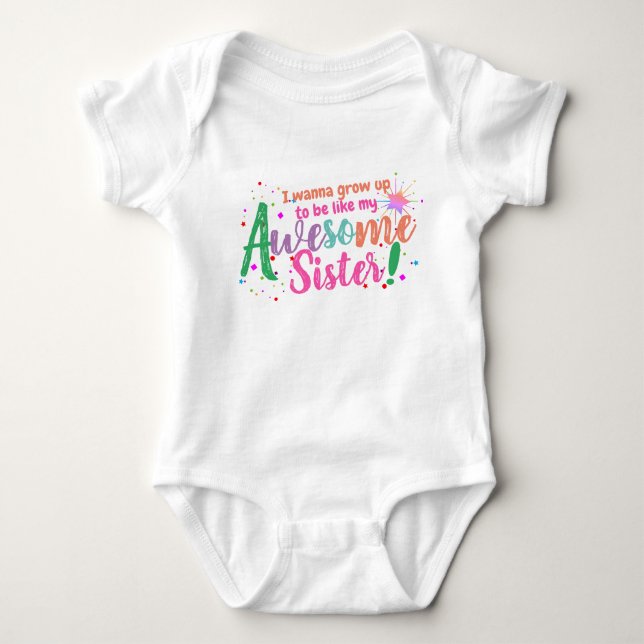 Fun I Wanna be Awesome like My Sister Baby Bodysuit (Front)