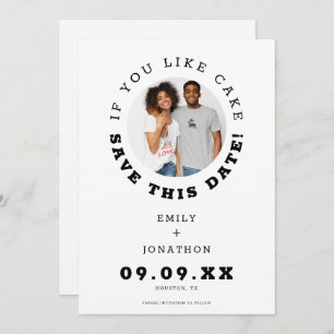 Fun If You Like Cake Photo Casual Save The Date