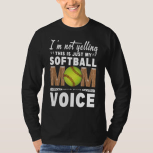 Fun I'm Not Yelling This Is Just My Softball Mom V T-Shirt
