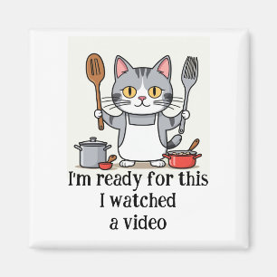 Fun I'm Ready for this I watched a Video Quote Magnet