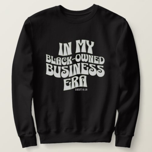 Fun IN MY BLACK_OWNED BUSINESS ERA Groovy Retro Sweatshirt