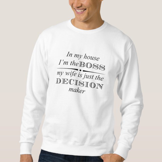 Fun--In My House I'm The Boss Sweatshirt (Front)