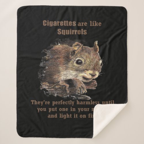Fun Inspirational Anti_Smoking Stop Squirrel Quote Sherpa Blanket
