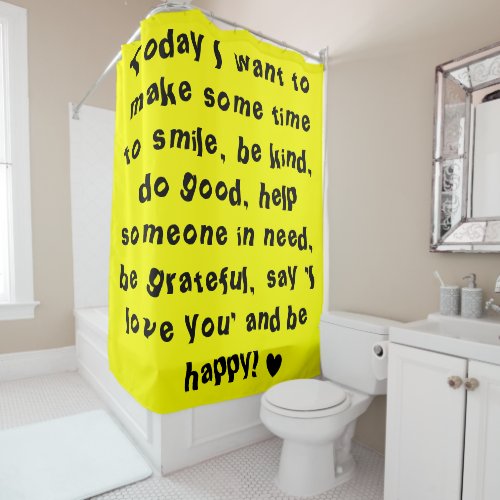 Fun Inspirational Quote Design Bright Yellow Shower Curtain