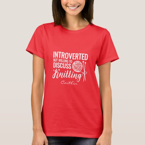 Fun Introverted But Willing To Discuss Knitting  T_Shirt