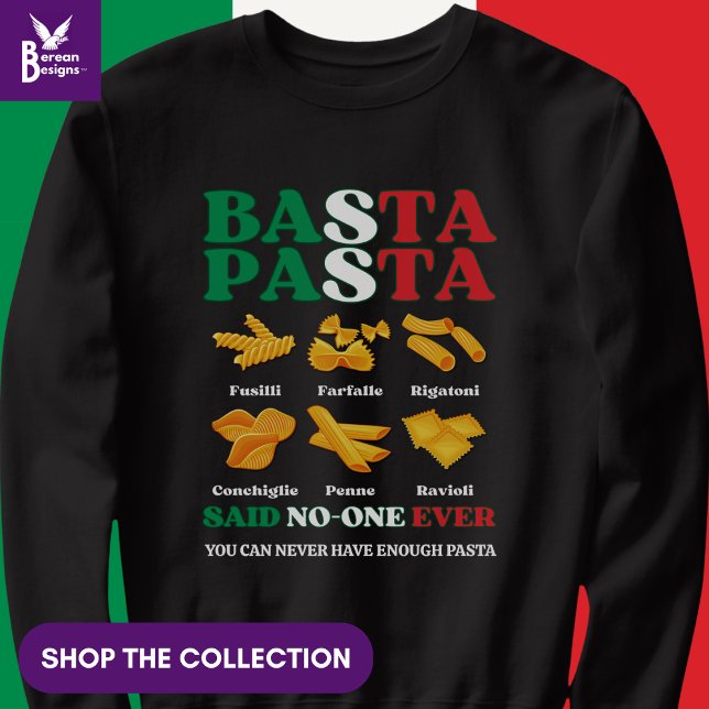 Fun Italian BASTA PASTA Said No-One Ever Sweatshirt (Funny Italian Pasta Quote 'Basta Pasta Said No-one Ever'. Shop the collection of matching gifts.)