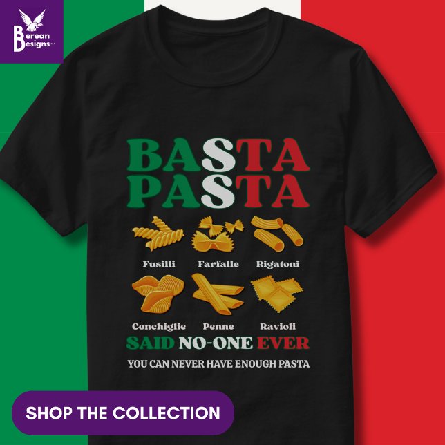 Fun Italian BASTA PASTA Said No-One Ever T-Shirt (Funny Italian Pasta Quote 'Basta Pasta Said No-one Ever'. Shop the collection of matching gifts.)