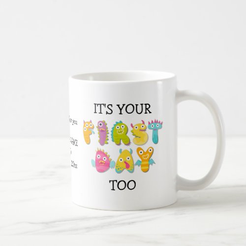 Fun ITS YOUR FIRST DAY TOO School to Parent Coffee Mug