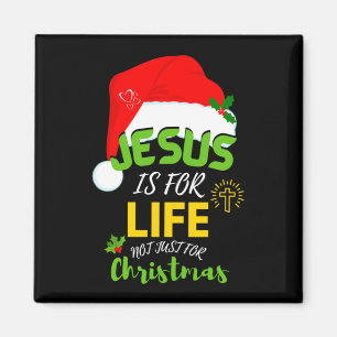 Fun JESUS IS FOR LIFE Not Just For Christmas Magnet