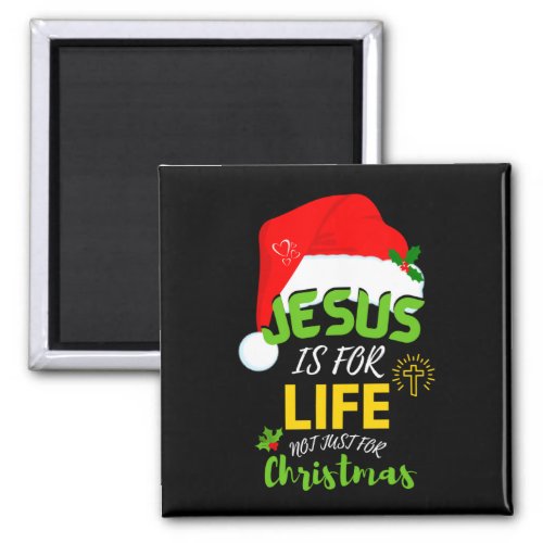 Fun JESUS IS FOR LIFE Not Just For Christmas Magnet
