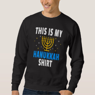 Fun Jewish Menorah Candle Artwork This Is My Hanuk Sweatshirt