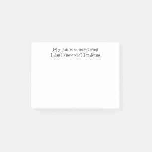 Fun Job Quote, "My job is so secret Post-it Notes