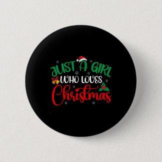 Fun Just A Girl Who Loves Christmas Girls Women Button