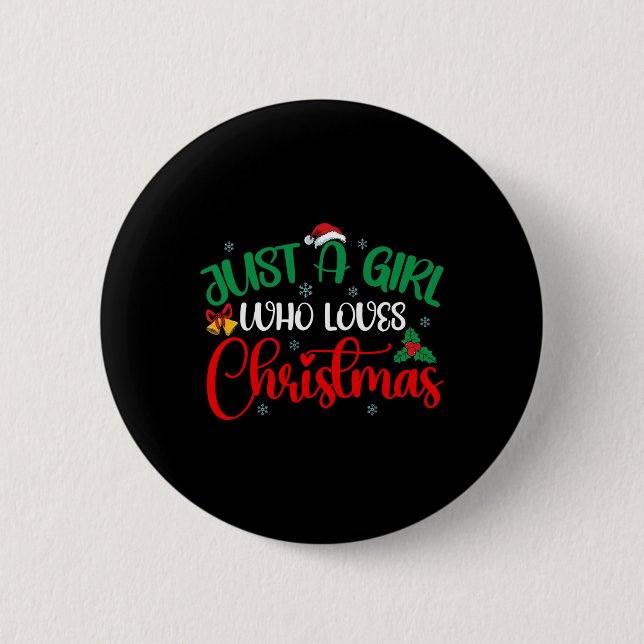 Fun Just A Girl Who Loves Christmas  Girls Women  Button (Front)